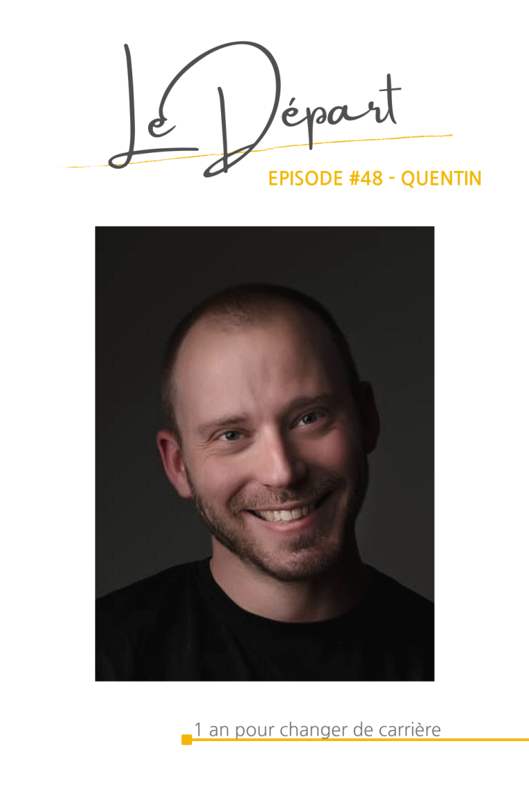 #48 Quentin : 1 an pour changer de carrière